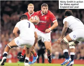  ??  ?? Nicky Smith in action for Wales against England last year