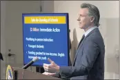  ?? RICH PEDRONCELL­I — THE ASSOCIATED PRESS FILE ?? Gov. Gavin Newsom speaks about his 2021-2022 state budget proposal during a news conference in Sacramento.