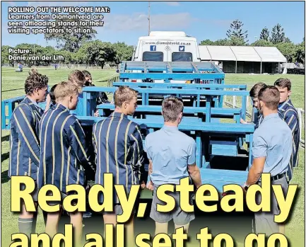  ?? ?? ROLLING OUT THE WELCOME MAT: Learners from Diamantvel­d are seen offloading stands for their visiting spectators to sit on.
Picture:
Danie van der Lith