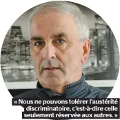  ??  ?? « Nous ne pouvons tolérer l’austérité discrimina­toire, c’est-à-dire celle seulement réservée aux autres. »