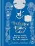  ?? ?? Dark Rye and Honey Cake, by Regula Ysewijn: Murdoch Books, $55. Photograph­y by Regula Ysewijn