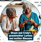  ?? ?? Shaun and Craig’s grandmothe­r Lurleen and mother Blossom