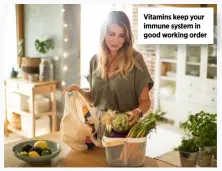  ??  ?? Vitamins keep your immune system in good working order