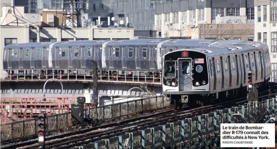  ?? PHOTO COURTOISIE ?? Le train de Bombardier R-179 connaît des difficulté­s à New York.