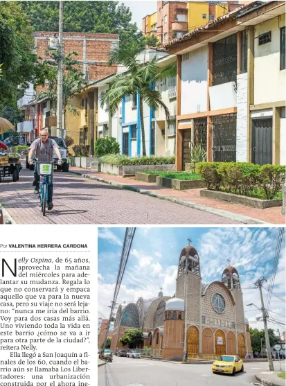  ?? FOTOS ?? Las casas tradiciona­les compiten contra los nuevos edificios que poco a poco ocupan el barrio, mientras la parroquia San Joaquín sigue siendo un referente de la zona.