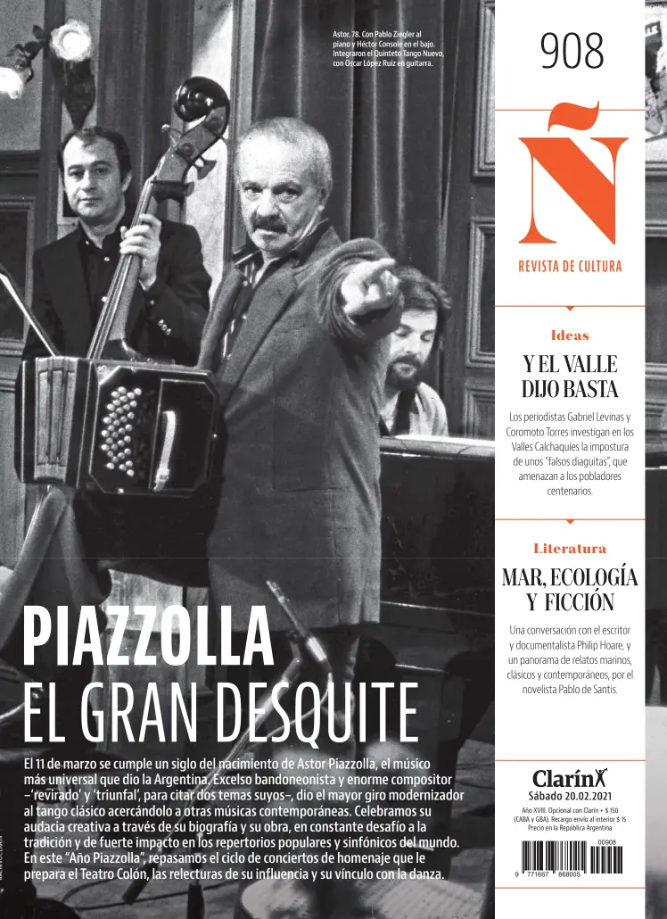  ??  ?? Astor, 78. Con Pablo Ziegler al piano y Héctor Console en el bajo. Integraron el Quinteto Tango Nuevo, con Oscar López Ruíz en guitarra.