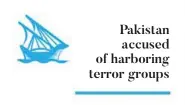  ??  ?? Pakistan accused of harboring terror groups