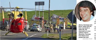  ?? Main photo: STUFF ?? Above, Tauranga man Bronc Taepa was the first road death in 2018; left, the aftermath of a twovehicle crash in Waverley, Taranaki, that killed seven people this year.