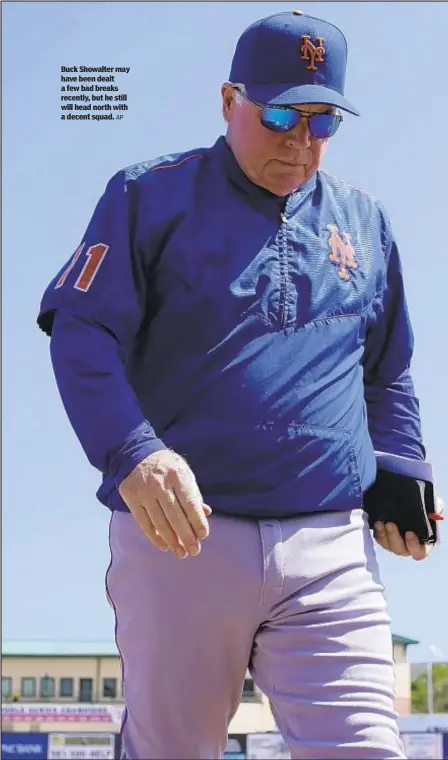  ?? AP ?? Buck Showalter may have been dealt a few bad breaks recently, but he still will head north with a decent squad.