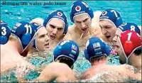  ??  ?? Hungarian water polo team