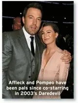  ?? ?? Affleck and Pompeo have been pals since co-starring
in 2003’s Daredevil