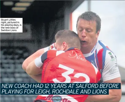  ??  ?? Stuart Littler, right, pictured in his playing days, is the new boss of Swinton Lions