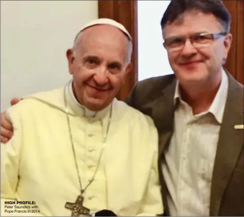  ??  ?? HIGH PROFILE: Peter Saunders with Pope Francis in 2014