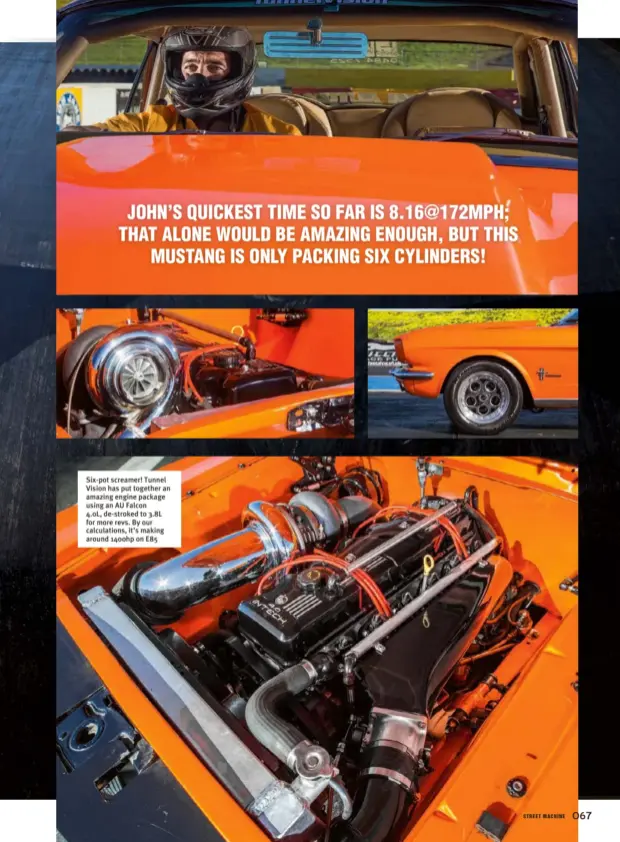  ??  ?? Six-pot screamer! Tunnel Vision has put together an amazing engine package using an AU Falcon 4.0L, de-stroked to 3.8L for more revs. By our calculatio­ns, it’s making around 1400hp on E85