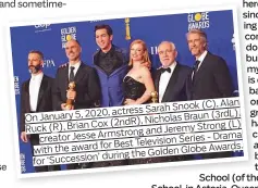  ??  ?? Alan Sarah Snook (C), 2020, actress
On January 5, Braun (3rdL), Cox (2ndR), Nicholas
(L) Ruck (R), Brian and Jeremy Strong creator Jesse Armstrong
Series - Drama for Best Television with the award Globe Awards. during the Golden for ‘Succession’