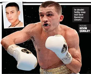  ??  ?? In doubt: Selby may not face Ramirez (inset) PICTURE: KEVIN QUIGLEY