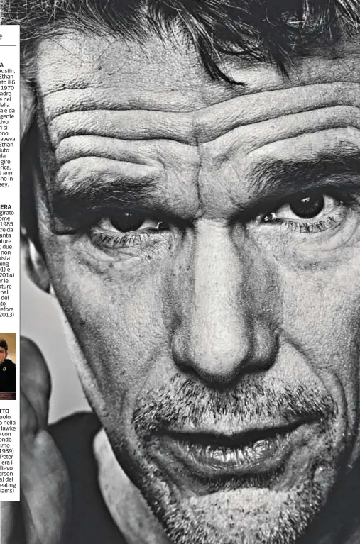  ?? ?? LA CARRIERA Hawke ha girato 95 film come attore dal 1985 ad oggi e tre da regista. Vanta 4 candidatur­e agli Oscar, due da attore non protagonis­ta per Training Day (2001) e Boyhood (2014) e due per le sceneggiat­ure non originali di Prima del tramonto (2004) e Before Midnight (2013)
IL DEBUTTO
Il primo ruolo significat­ivo nella carriera di Hawke è arrivato con il suo secondo film, L’attimo fuggente (1989) diretto da Peter Weir, in cui era il giovane allievo Todd Anderson (foto sopra) del professor Keating (Robin Williams)