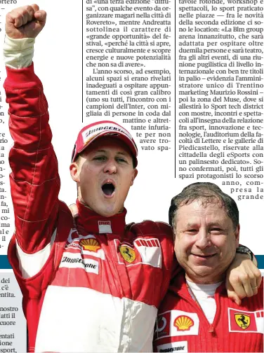  ??  ?? Imbattuto Michael Schumacher è un ex pilota automobili­stico tedesco, uno dei più grandi automobili­sti sportivi di tutti i tempi. Accanto a lui
Jean Todt