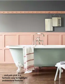  ??  ?? …and pale pink is a fantastic way to highlight architectu­ral features