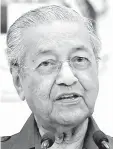  ??  ?? Mahathir