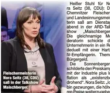  ?? ?? Fleischerm­eisterin Nora Seitz (38, CDU) saß in der Talkshow Maischberg­er.