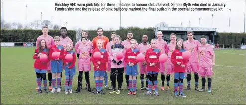  ??  ?? Hinckley AFC wore pink kits for three matches to honour club stalwart, Simon Blyth who died in January. Fundraisin­g and the release of pink balloons marked the final outing in the special commemorat­ive kit