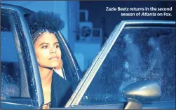  ??  ?? Zazie Beetz returns in the second season of Atlanta on Fox.