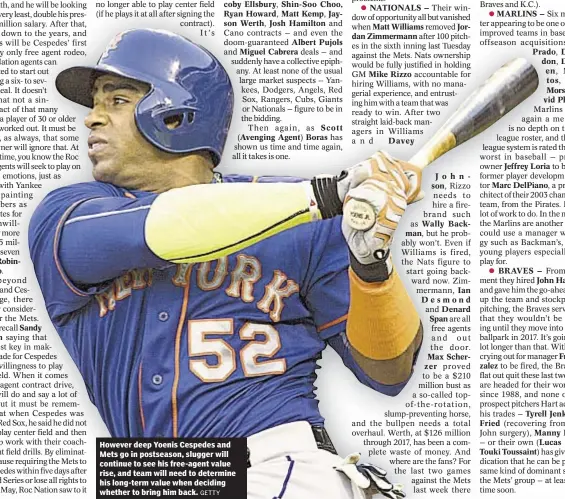  ?? GETTY ?? However deep Yoenis Cespedes and Mets go in postseason, slugger will continue to see his free-agent value rise, and team will need to determine his long-term value when deciding whether to bring him back.