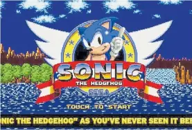  ??  ?? Sonic The Hedgehog. El simpático héroe de SEGA se sube al móvil.