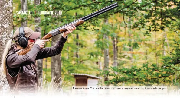  ??  ?? The new Blaser F16 handles points and swings very well – making it easy to hit targets.