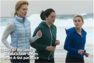  ??  ?? Lies of the land: Nicola’s fave series is an A-list paradise