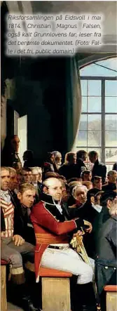  ?? ?? Riksforsam­lingen på Eidsvoll i mai 1814. Christian Magnus Falsen, også kalt Grunnloven­s far, leser fra det berømte dokumentet. (Foto: Falle i det fri, public domain)