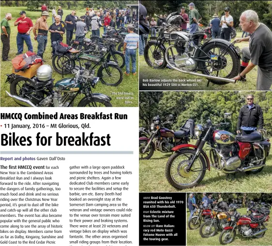  ??  ?? The old timers were out inforce. Bob Barlow adjusts the back wheel on his beautiful 1929 500 cc Norton CS1. ABOVE Brad Goostrey reunited with his old 1970 BSA 650 Thunderbol­t. RIGHT Eclectic mixture from The Land of the Rising Sun. BELOW LEFT Rare Italian: racy red Moto Guzzi Falcone Nuovo with all the touring gear.