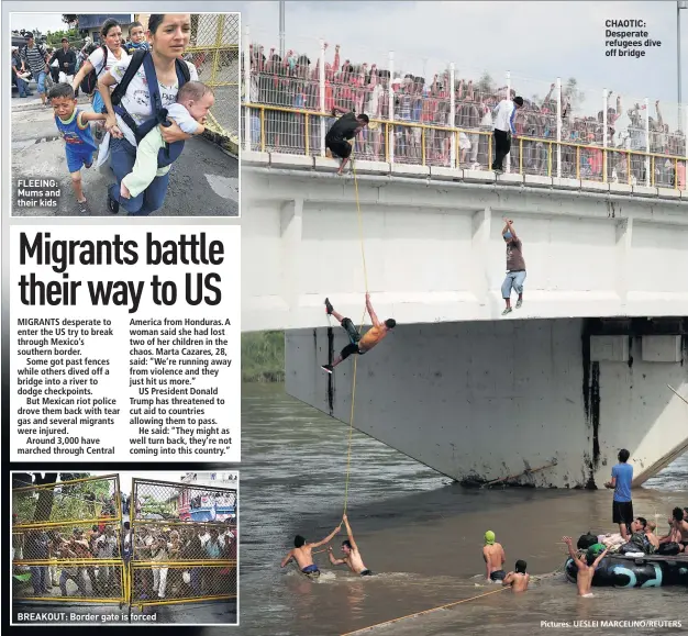  ?? Pictures: UESLEI MARCELINO/REUTERS ?? FLEEING: Mums and their kids BREAKOUT: Border gate is forced CHAOTIC: Desperate refugees dive off bridge