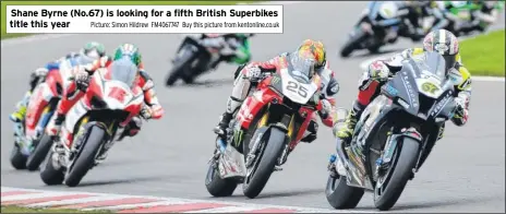  ?? Picture: Simon Hildrew FM4067747 Buy this picture from kentonline.co.uk ?? Shane Byrne (No.67) is looking for a fifth British Superbikes title this year