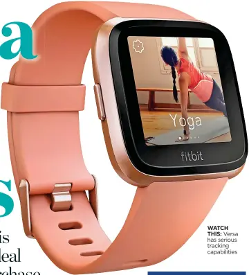  ??  ?? WATCH
THIS: Versa has serious tracking capabiliti­es