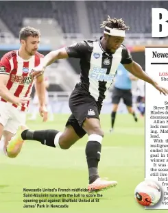  ??  ?? Newcastle United's French midfielder Allan Saint-Maximin runs with the ball to score the opening goal against Sheffield United at St James' Park in Newcastle