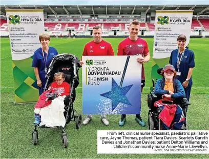  ?? HYWEL DDA UNIVERSITY HEALTH BOARD ?? From left, clinical nurse specialist, paediatric palliative care, Jayne Thomas, patient Tiara Davies, Scarlets Gareth Davies and Jonathan Davies, patient Delton Williams and children’s community nurse Anne-Marie Llewellyn.