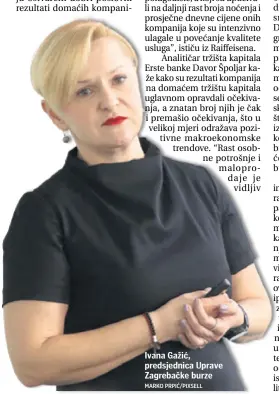  ?? MARKO PRPIĆ/PIXSELL ?? Ivana Gažić, predsjedni­ca Uprave Zagrebačke burze