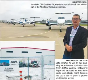  ?? SUBMITTED PHOTO ?? Jake Fehr, CEO CanWest Air, stands in front of aircraft that will be part of the Alberta Air Ambulance service.