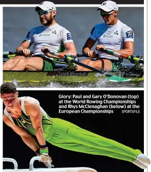  ?? SPORTSFILE ?? Glory: Paul and Gary O’Donovan (top) at the World Rowing Championsh­ips and Rhys McClenagha­n (below) at the European Championsh­ips