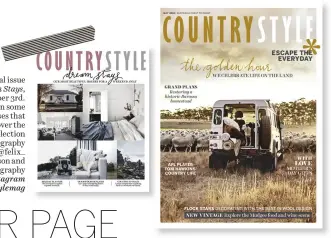  ??  ?? Look out for our special issue Country Style Dream Stays, on sale until September 3rd. It is possible to stay in some of the beautiful houses that have graced our pages over the years, and this is our selection of the best. Cover photograph­y @lisacohenp­hoto, @felix_ forest, @marniehaws­on and @brigidarno­ttphotogra­phy Follow us on Instagram @countrysty­lemag On our May issue cover we celebrated life on the land with Sue the dog and a mob of sheep at Barunah Plains. Inside the issue we visited beautiful historic homes, innovative artists and featured inspiring holiday destinatio­ns. We also spoke with AFL player Tom Hawkins about his country childhood. Tom grew up on a farm in the Riverina region, and says it taught him the value of hard work. Photograph­y @mark roperphoto­graphy Styling @tamaramayn­es
