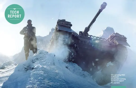  ??  ?? EA’s upcoming WW2 multiplaye­r blockbuste­r is among the first to support the new tech.