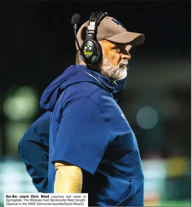  ?? (Special to the NWA Democrat-Gazette/David Beach) ?? Har-Ber coach Chris Wood coaches last week at Springdale. The Wildcats host Bentonvill­e West tonight.