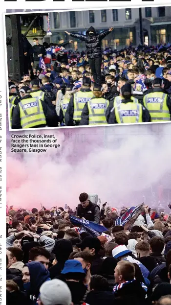  ??  ?? Crowds: Police, inset, face the thousands of Rangers fans in George Square, Glasgow