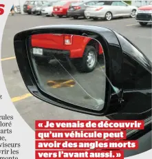  ??  ?? « Je venais de découvrir qu’un véhicule peut avoir des angles morts vers l’avant aussi. »