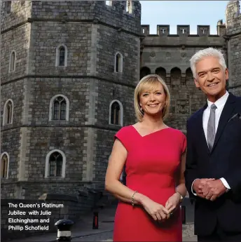  ?? ?? The Queen’s Platinum Jubilee with Julie Etchingham and Phillip Schofield
