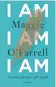  ?? KNOPF ?? I Am, I Am, I Am: Seventeen Brushes With Death. By Maggie O'Farrell. Knopf. 304 pages. $25.95.