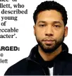  ??  ?? CHARGED: Jussie Smollett