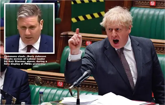  ?? Pictures: HOC/JESSICA TAYLOR ?? Commons clash...Boris Johnson shouts across at Labour leader Sir Keir Starmer, above, during a fiery display at PMQs yesterday